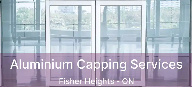  Aluminium Capping Services Fisher Heights - ON