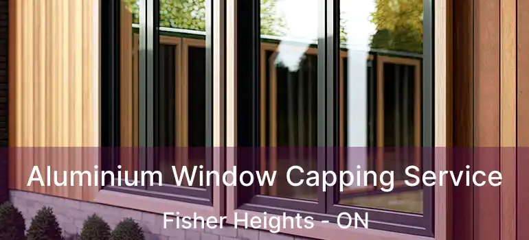  Aluminium Window Capping Service Fisher Heights - ON