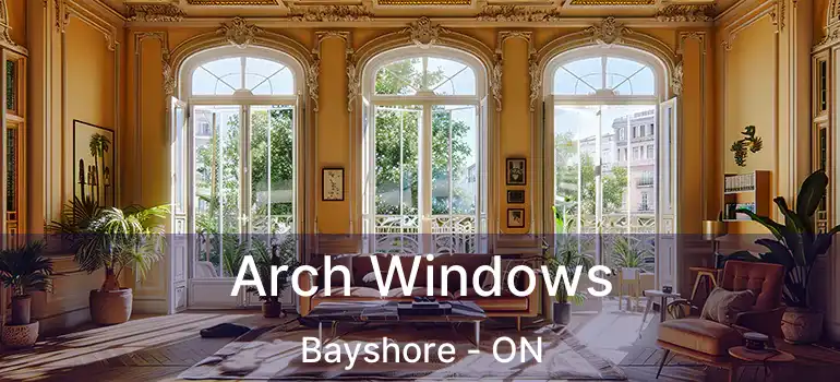  Arch Windows Bayshore - ON