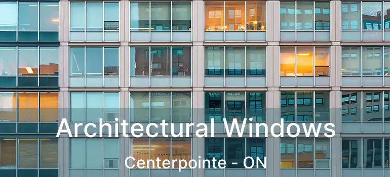  Architectural Windows Centerpointe - ON