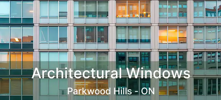  Architectural Windows Parkwood Hills - ON