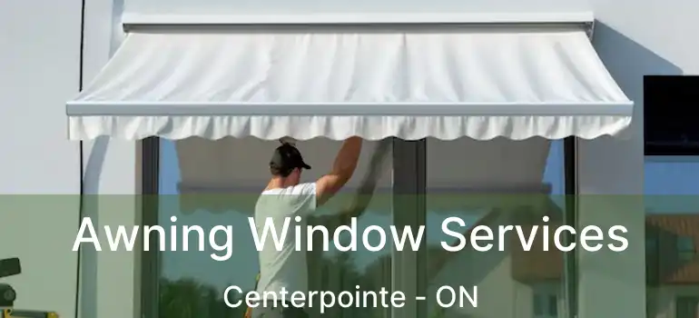  Awning Window Services Centerpointe - ON