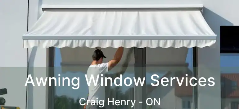 Awning Window Services Craig Henry - ON