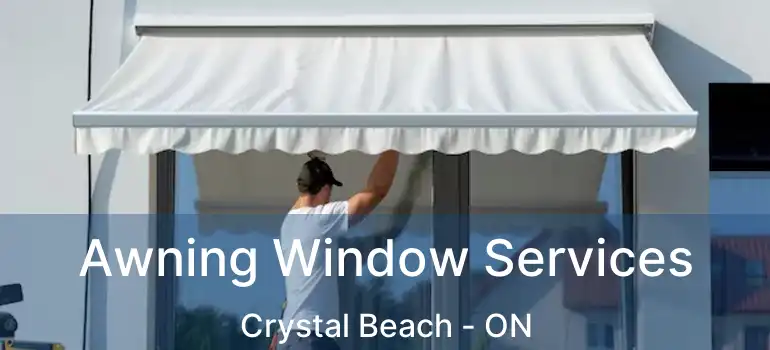  Awning Window Services Crystal Beach - ON