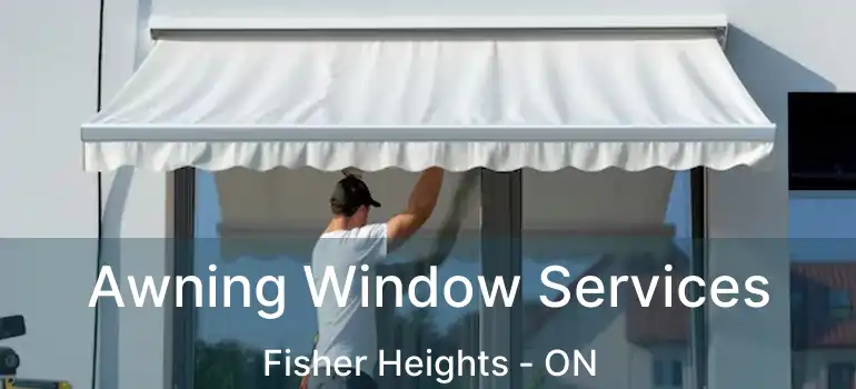  Awning Window Services Fisher Heights - ON