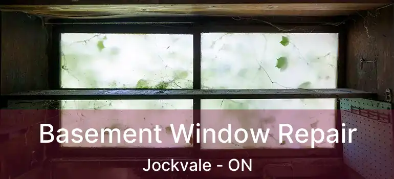  Basement Window Repair Jockvale - ON