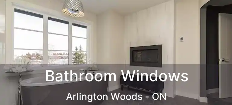  Bathroom Windows Arlington Woods - ON