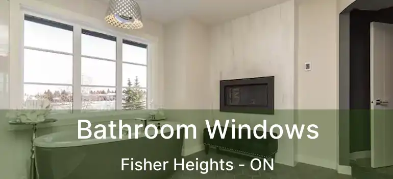  Bathroom Windows Fisher Heights - ON
