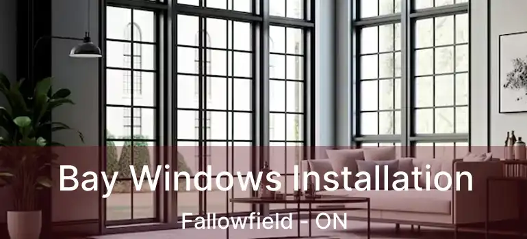  Bay Windows Installation Fallowfield - ON