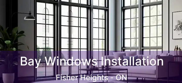  Bay Windows Installation Fisher Heights - ON