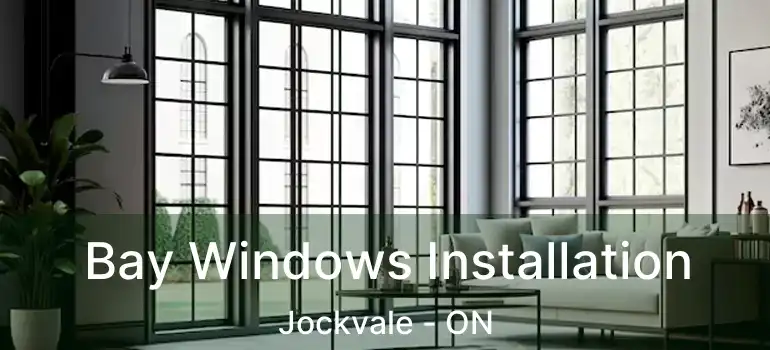  Bay Windows Installation Jockvale - ON