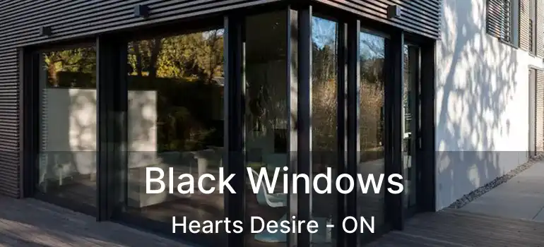  Black Windows Hearts Desire - ON
