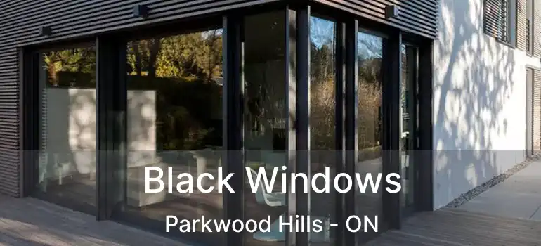  Black Windows Parkwood Hills - ON