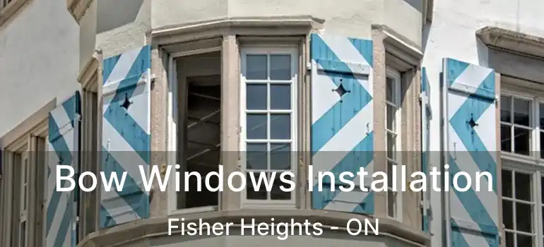 Bow Windows Installation Fisher Heights - ON