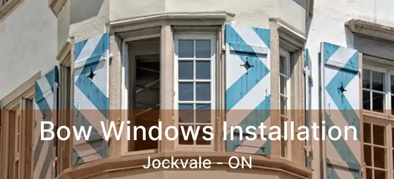  Bow Windows Installation Jockvale - ON