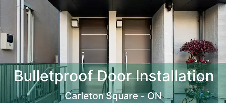  Bulletproof Door Installation Carleton Square - ON