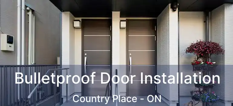  Bulletproof Door Installation Country Place - ON