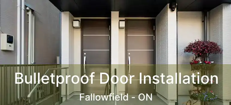  Bulletproof Door Installation Fallowfield - ON