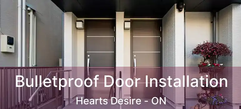  Bulletproof Door Installation Hearts Desire - ON