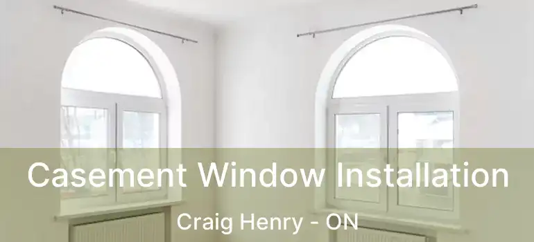  Casement Window Installation Craig Henry - ON