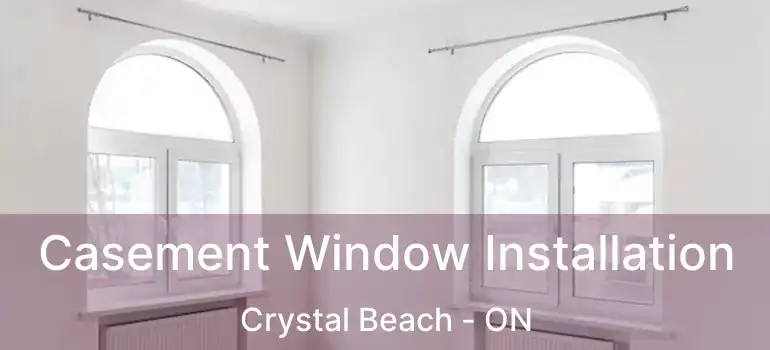  Casement Window Installation Crystal Beach - ON