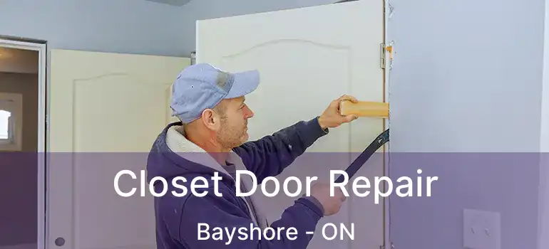  Closet Door Repair Bayshore - ON