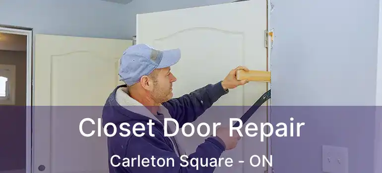  Closet Door Repair Carleton Square - ON
