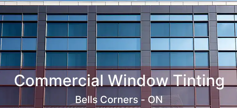  Commercial Window Tinting Bells Corners - ON