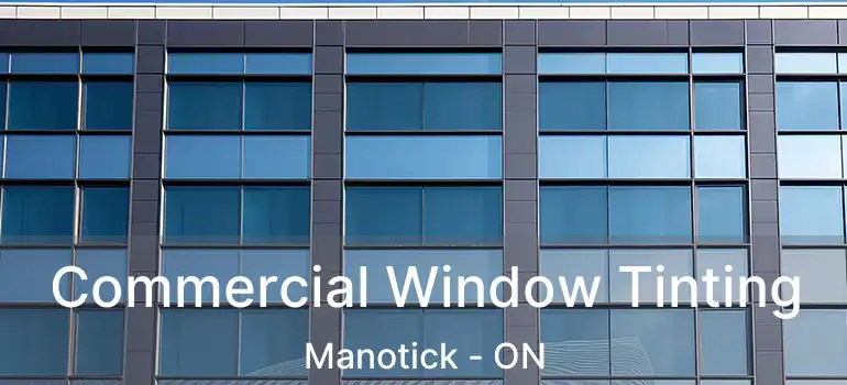  Commercial Window Tinting Manotick - ON