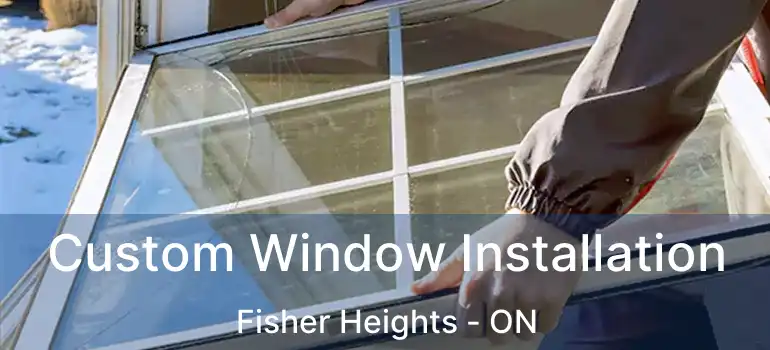  Custom Window Installation Fisher Heights - ON