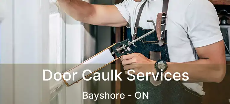 Door Caulk Services Bayshore - ON