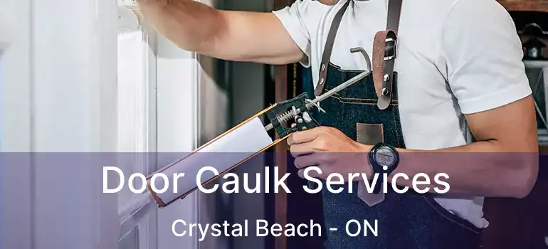 Door Caulk Services Crystal Beach - ON