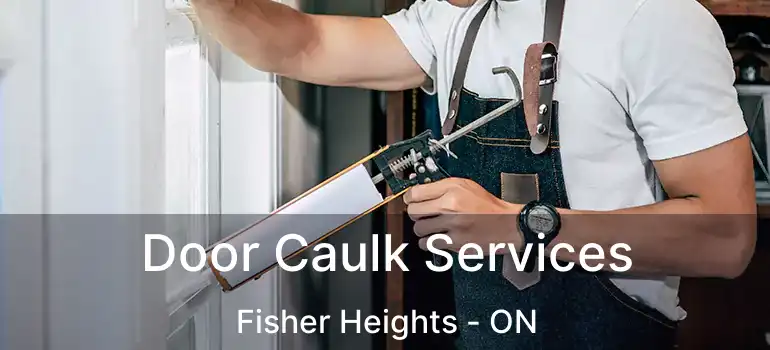  Door Caulk Services Fisher Heights - ON