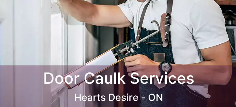  Door Caulk Services Hearts Desire - ON