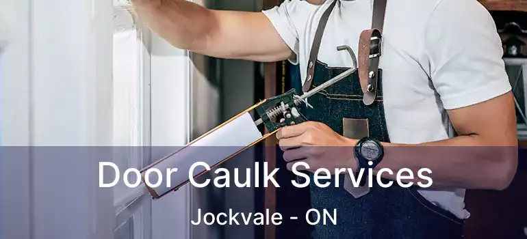  Door Caulk Services Jockvale - ON