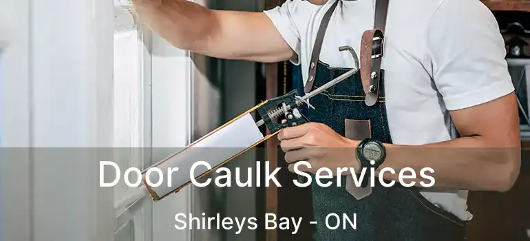  Door Caulk Services Shirleys Bay - ON