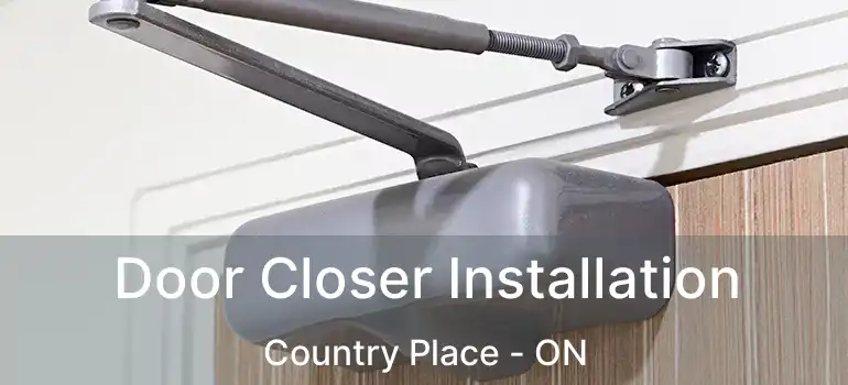  Door Closer Installation Country Place - ON