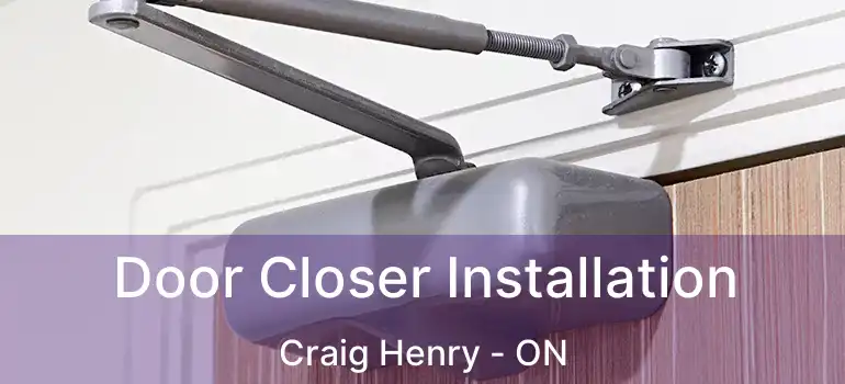  Door Closer Installation Craig Henry - ON
