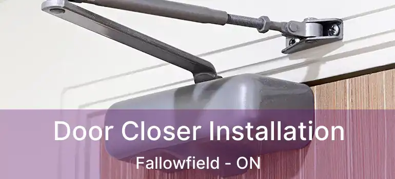  Door Closer Installation Fallowfield - ON