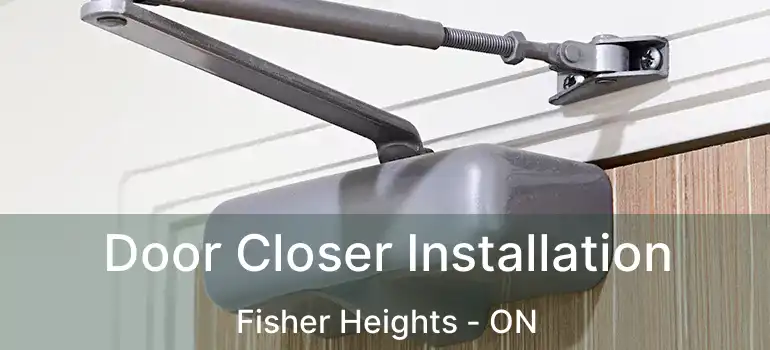  Door Closer Installation Fisher Heights - ON