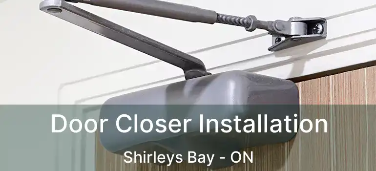  Door Closer Installation Shirleys Bay - ON