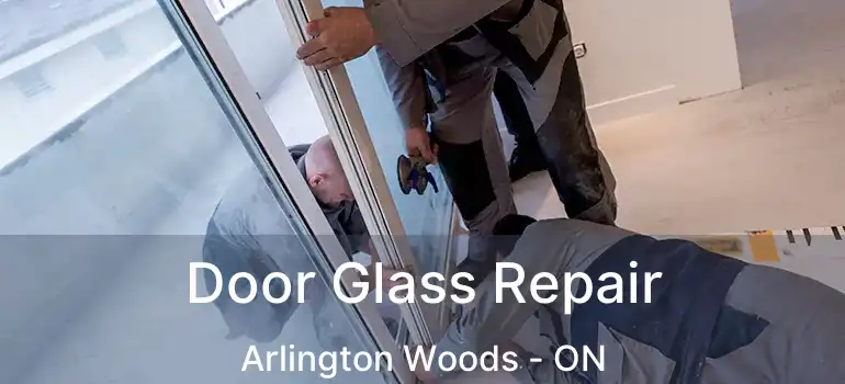  Door Glass Repair Arlington Woods - ON