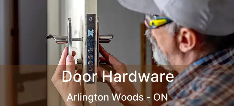  Door Hardware Arlington Woods - ON