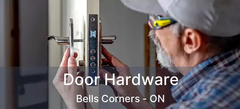  Door Hardware Bells Corners - ON