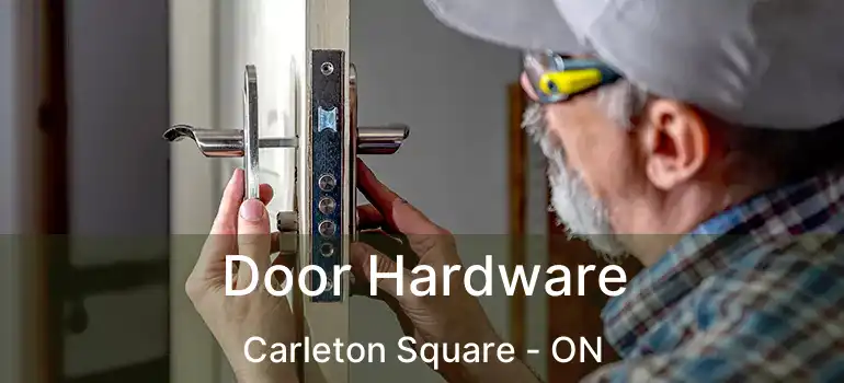  Door Hardware Carleton Square - ON