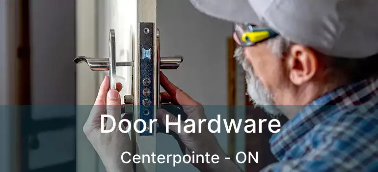  Door Hardware Centerpointe - ON