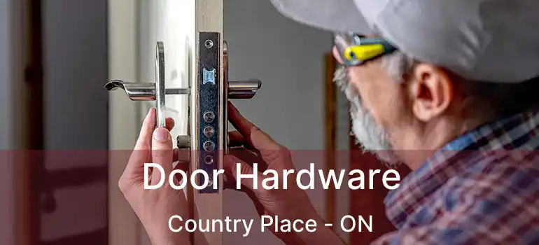  Door Hardware Country Place - ON