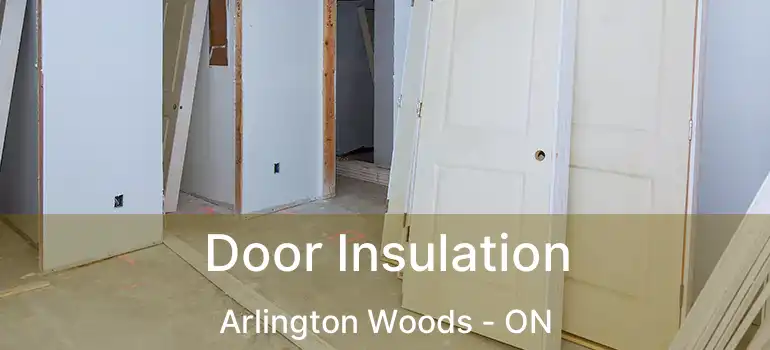  Door Insulation Arlington Woods - ON