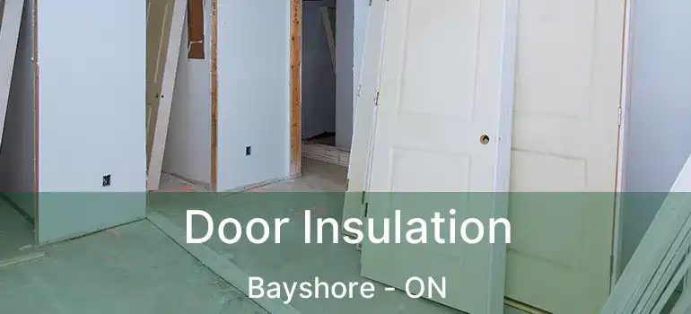  Door Insulation Bayshore - ON