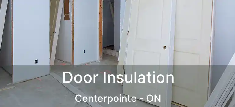  Door Insulation Centerpointe - ON